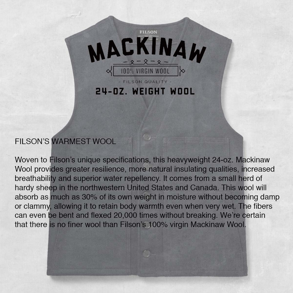 Filson Mackinaw Wool Vest, Made of 100% virgin Mackinaw Wool for comfort, natural water-repellency and insulating warmth in any weather conditions.